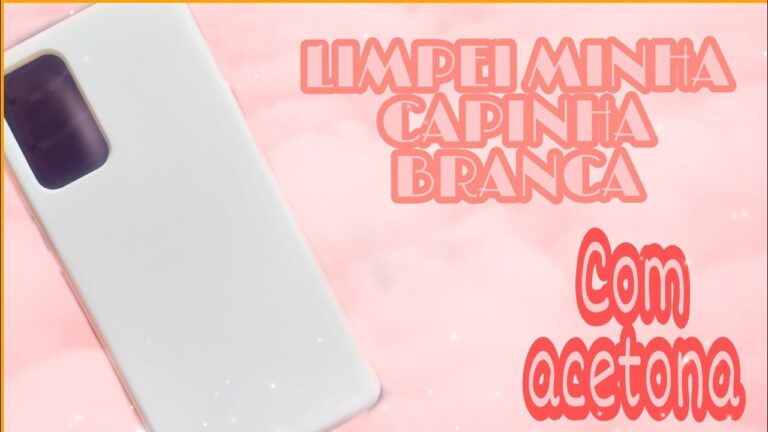 Dicas Eficazes para Limpar Capas de Celular Brancas