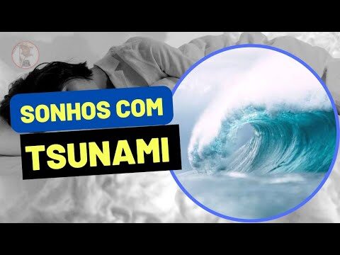 Sonhos com Tsunami de &Aacute;gua Limpa: Significados e Interpreta&ccedil;&otilde;es